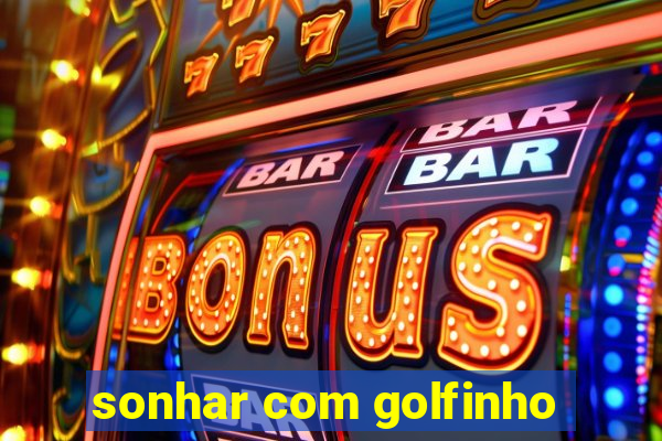 sonhar com golfinho